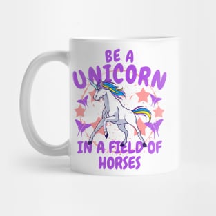 Be A Unicorn In A Field Of Horses Mug